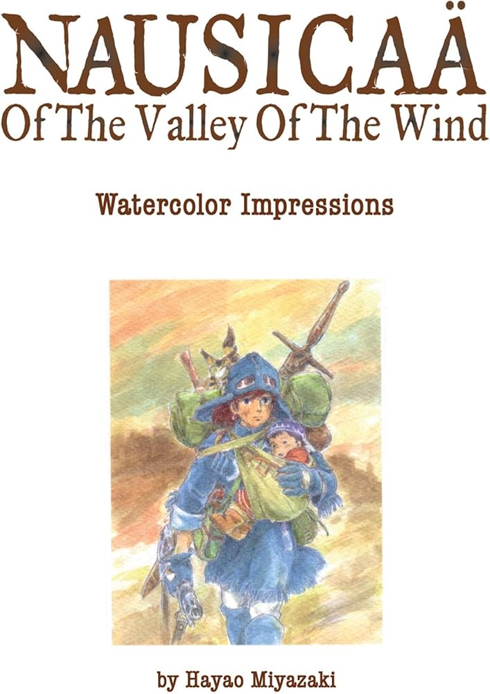 Nausicaa of the Valley of the Wind: Water Color Impressions by Hayao Miyazaki