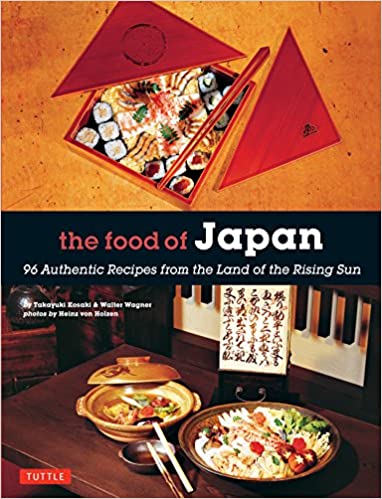 The Food of Japan 96 Authentic Recipes from the Land of the Rising Sun