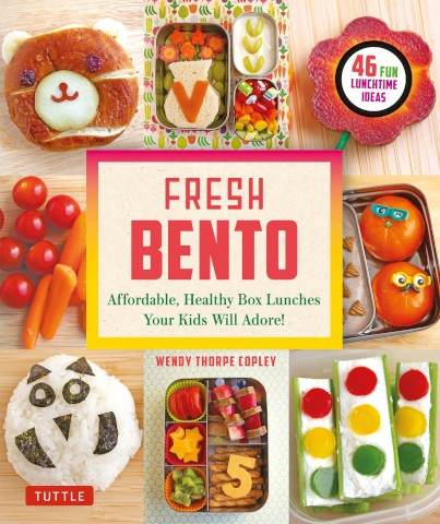 Fresh Bento: Affordable, Healthy Box Lunches Your Kids Will Adore