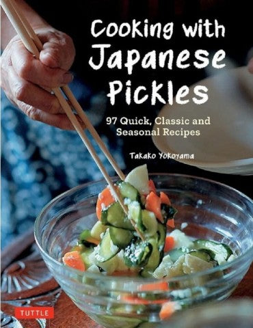 Cooking With Japanese Pickles: 97 Quick, Classic And Seasonal Recipes