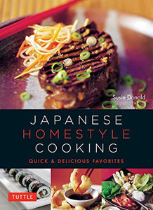 Japanese Homestyle Cooking: Quick And Delicious Favorites