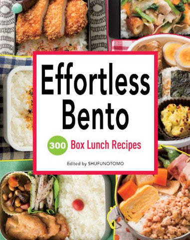 Effortless Bento: 300 Japanese Box Lunches Recipes